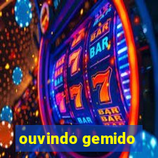 ouvindo gemido